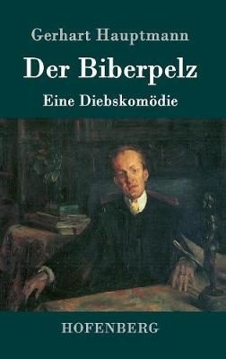 Der Biberpelz - Gerhart Hauptmann