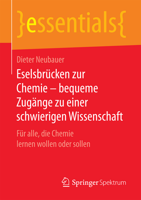 Eselsbr&uuml;cken zur Chemie &ndash; bequeme Zug&auml;nge zu einer schwierigen Wissenschaft - Dieter Neubauer