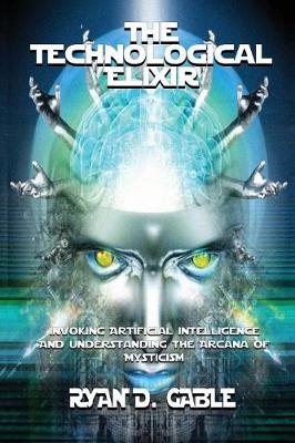 The Technological Elixir - Ryan D Gable