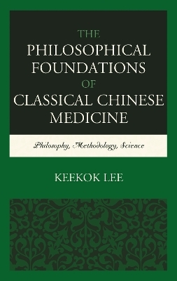 The Philosophical Foundations of Classical Chinese Medicine