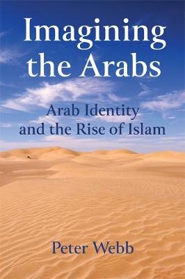Imagining the Arabs - Peter Webb