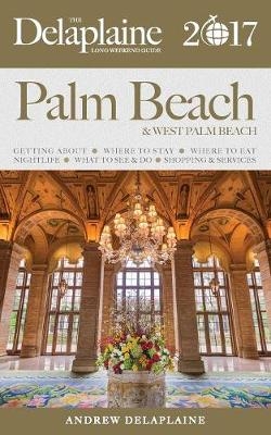 Palm Beach - The Delaplaine 2017 Long Weekend Guide