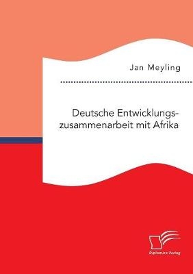 Deutsche Entwicklungszusammenarbeit mit Afrika - Jan Meyling