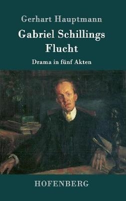 Gabriel Schillings Flucht - Gerhart Hauptmann