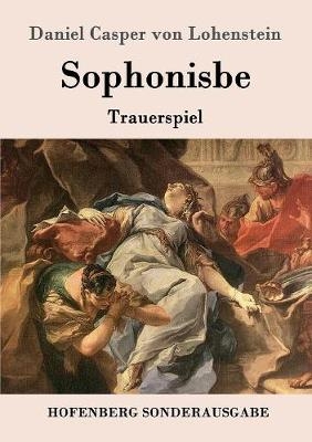 Sophonisbe - Daniel Casper Von Lohenstein