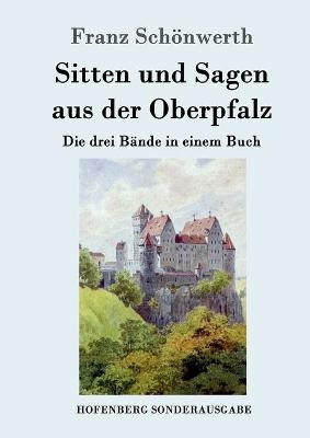 Sitten und Sagen aus der Oberpfalz