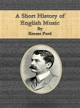 A Short History of English Music - Ernest Ford