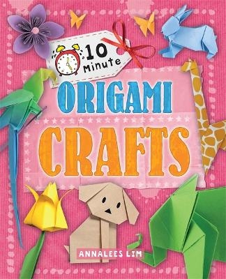 10 Minute Crafts: Origami Crafts - Annalees Lim