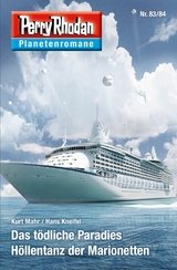 Planetenroman 83 + 84: Das t&ouml;dliche Paradies / H&ouml;llentanz der Marionetten - Kurt Mahr, Hans Kneifel