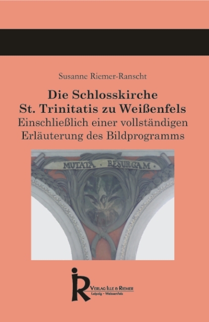 Die Schlosskirche St. Trinitatis zu Wei&szlig;enfels - Susanne Riemer-Ranscht