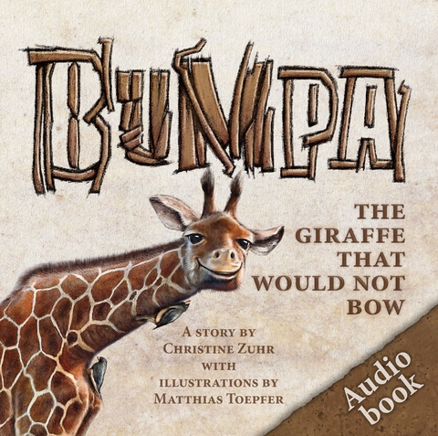 Bumpa the giraffe that would not bow - Christine Zuhr