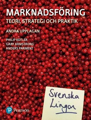 Marknadsf&ouml;ring: teori, strategi och praktik - Philip Kotler, Gary Armstrong, Anders Parment