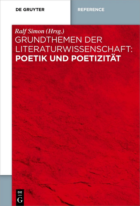 Grundthemen der Literaturwissenschaft: Poetik und Poetizit&auml;t - 
