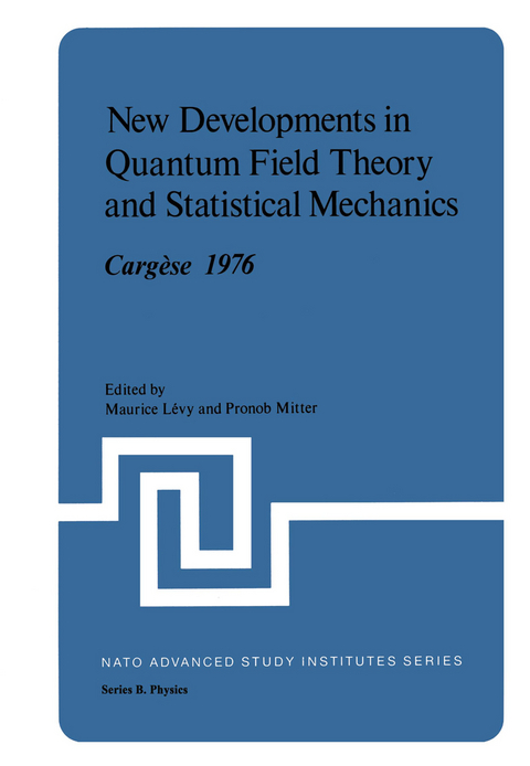 New Developments in Quantum Field Theory and Statistical Mechanics Carg&egrave;se 1976 - 