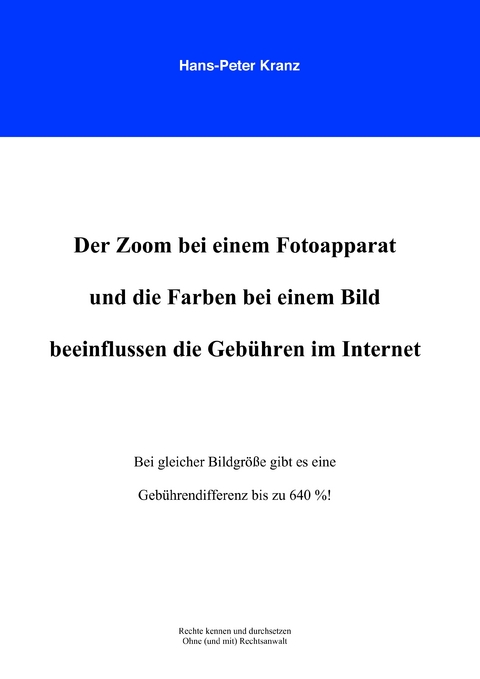 Der Zoom bei einem Fotoapparat und die Farben bei einem Bild beeinflussen die Geb&uuml;hren im Internet - Hans-Peter Kranz