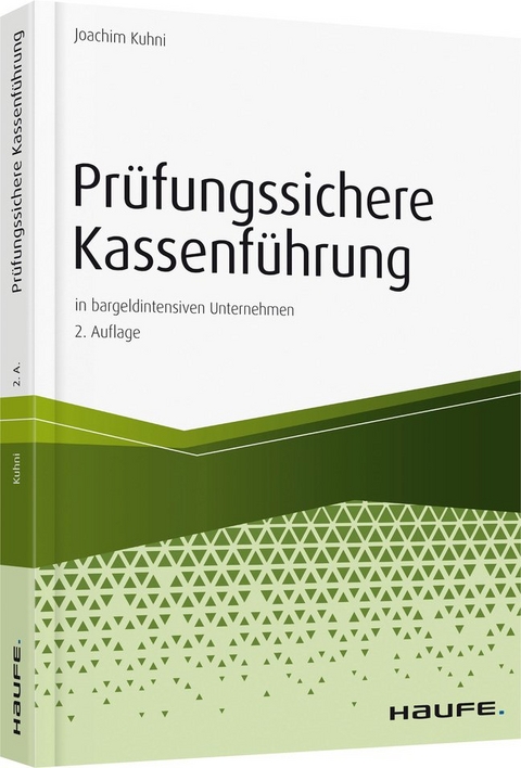 Pr&uuml;fungssichere Kassenf&uuml;hrung in bargeldintensiven Unternehmen - Joachim Kuhni