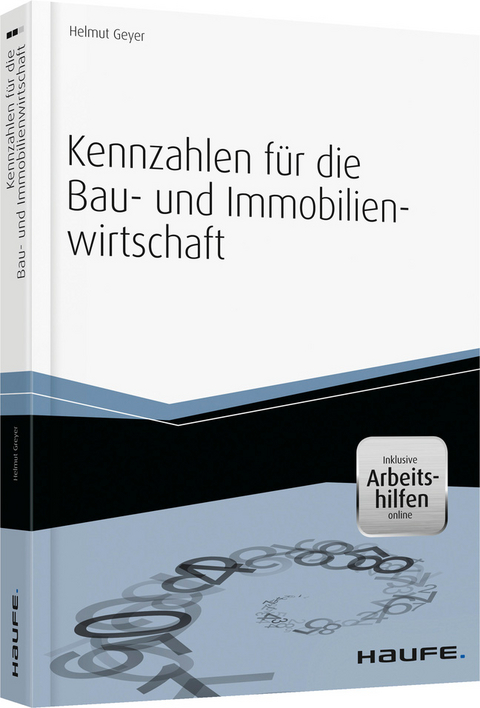 Kennzahlen f&uuml;r die Bau- und Immobilienwirtschaft - inkl. Arbeitshilfen online - Helmut Geyer