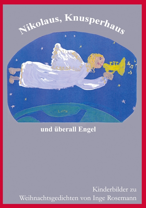 Nikolaus, Knusperhaus und &uuml;berall Engel - Inge Rosemann