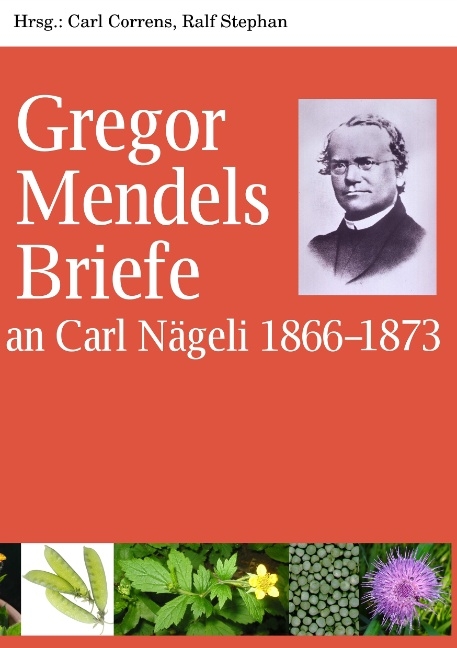 Gregor Mendels Briefe an Carl N&auml;geli 1866-1873 - Gregor Mendel