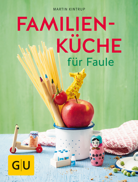 Familienk&uuml;che f&uuml;r Faule - Martin Kintrup
