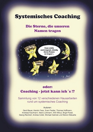 Systemisches Coaching - Die Sterne die unseren Namen tragen (oder: Coaching - jetzt kann ich's!?)