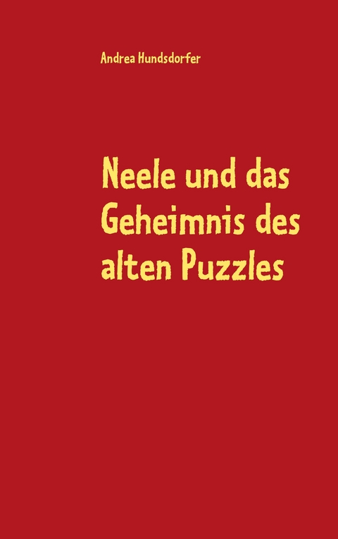 Neele und das Geheimnis des alten Puzzles - Andrea Hundsdorfer