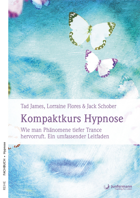 Kompaktkurs Hypnose - Tad James, Jack Schober, Lorraine Flores