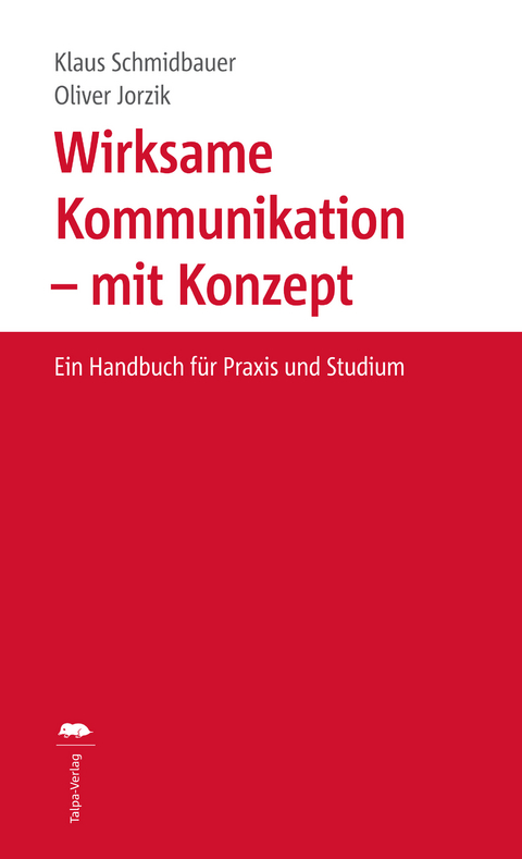 Wirksame Kommunikation &ndash; mit Konzept - Klaus Schmidbauer, Oliver Jorzik