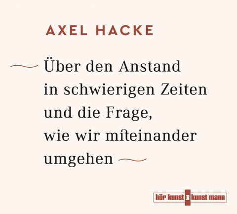 Über den Anstand in schwierigen Zeiten und die Frage, wie wir miteinander umgehen CD - Axel Hacke