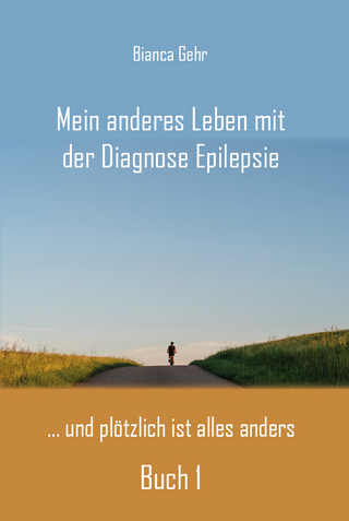 Mein anderes Leben mit der Diagnose Epilepsie – Buch 1