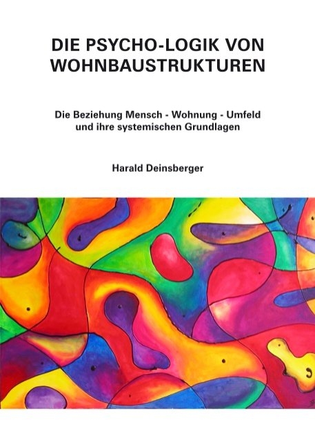 Die Psycho-Logik von Wohnbaustrukturen - Harald Deinsberger