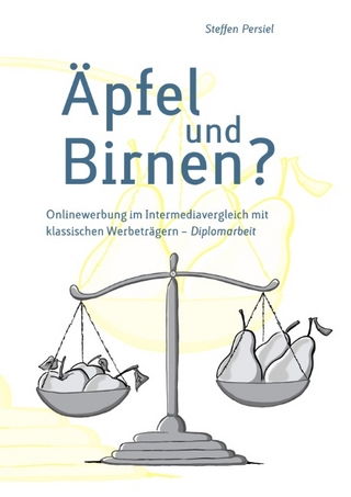 Äpfel und Birnen? Onlinewerbung im Intermediavergleich mit klassischen Werbeträgern