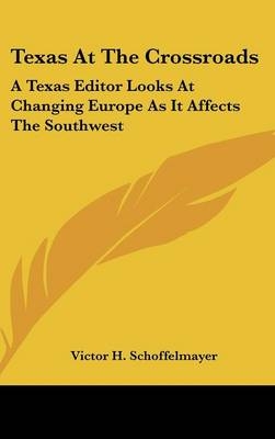Texas at the Crossroads - Victor H Schoffelmayer
