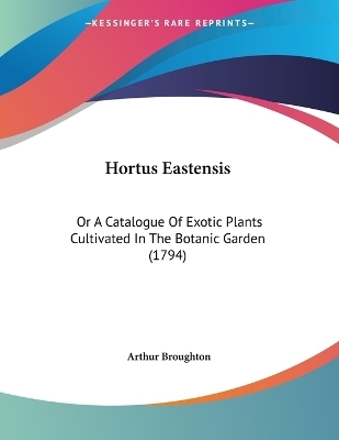 Hortus Eastensis - Arthur Broughton