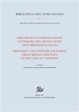 Diplomazia e comunicazione letteraria nel secolo XVIII: Gran Bretagna e Italia / Diplomacy and Literary Exchange: Great Britain and Italy in the long 18th Century - Francesca Fedi, Duccio Tongiorgi