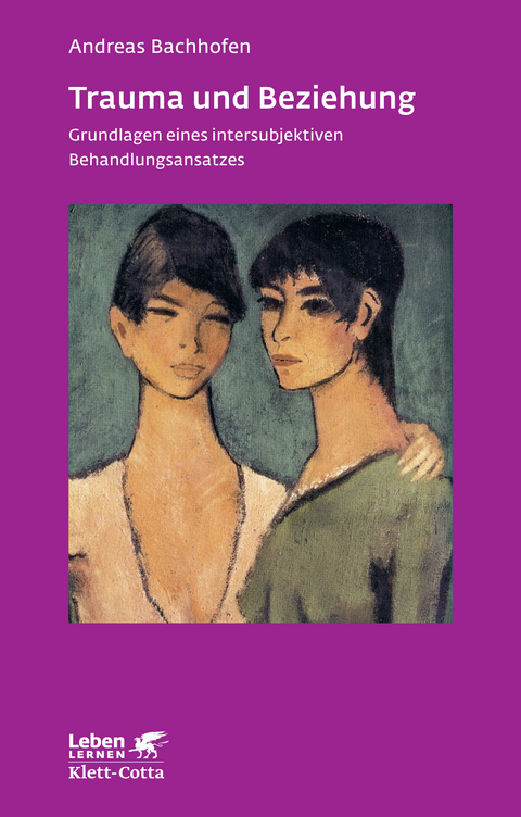 Trauma und Beziehung (Leben Lernen, Bd. 257) - Andreas Bachhofen