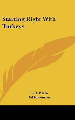Starting Right with Turkeys - G T Klein