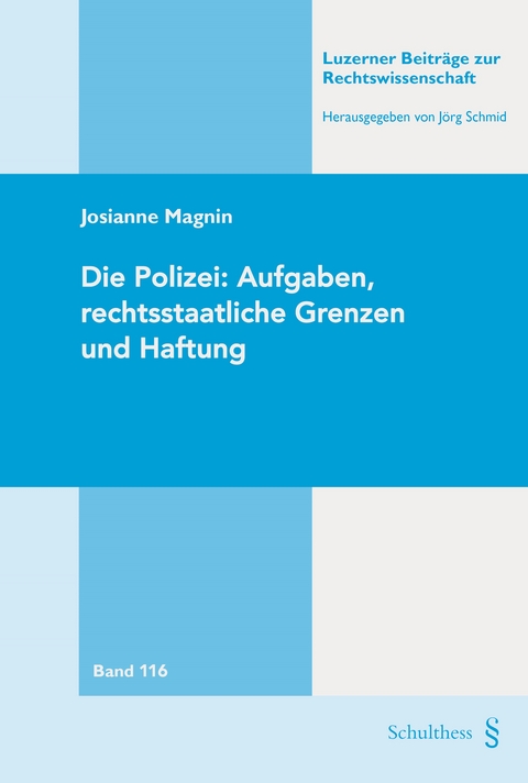 Die Polizei: Aufgaben, rechtsstaatliche Grenzen und Haftung - Josianne Magnin