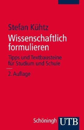 Wissenschaftlich formulieren - Stefan K&uuml;htz