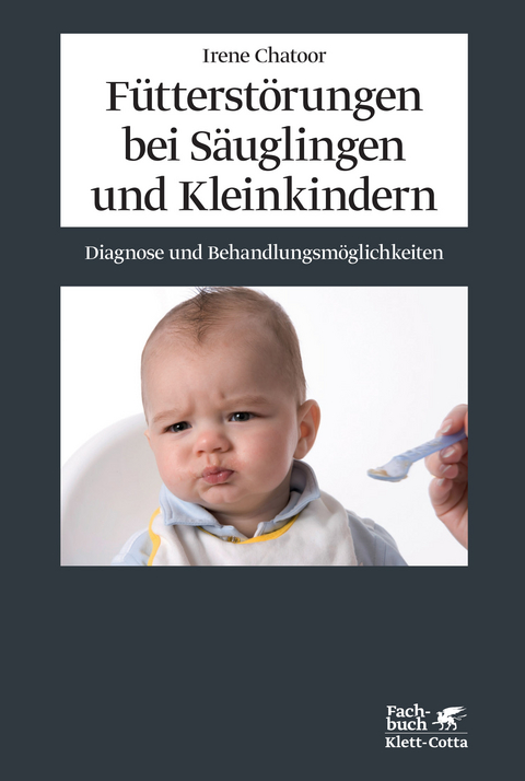 F&uuml;tterst&ouml;rungen bei S&auml;uglingen und Kleinkindern - Irene Chatoor