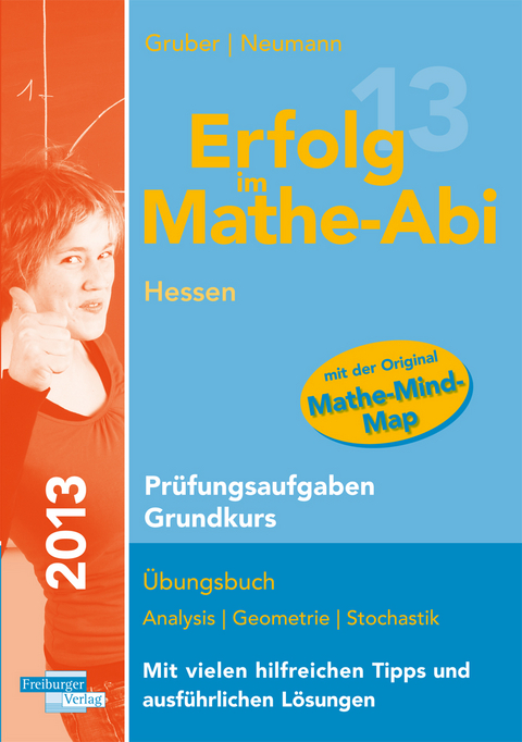 Erfolg im Mathe-Abi 2013 Hessen Pr&uuml;fungsaufgaben Grundkurs - Helmut Gruber, Robert Neumann
