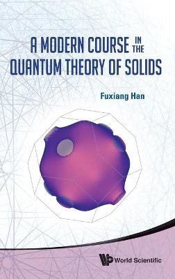 Modern Course In The Quantum Theory Of Solids, A - Fuxiang Han
