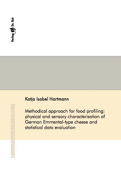 Methodical approach for food profiling: physical and sensory characterisation of German Emmental-type cheese and statistical data evaluation - Katja Isabel Hartmann