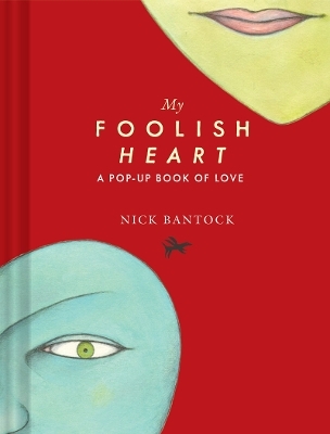 My Foolish Heart: A Pop-Up Book of Love - Nick Bantock