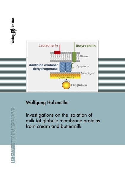 Investigations on the isolation of milk fat globule membrane proteins from cream and buttermilk - Wolfgang Holzm&uuml;ller