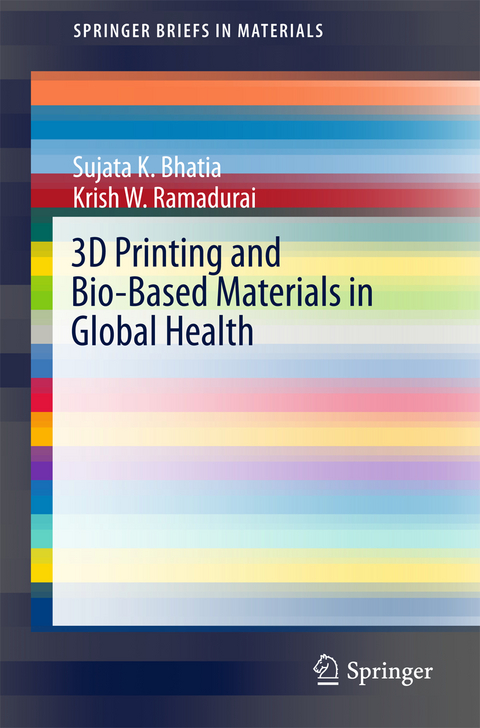 3D Printing and Bio-Based Materials in Global Health - Sujata K. Bhatia, Krish W. Ramadurai