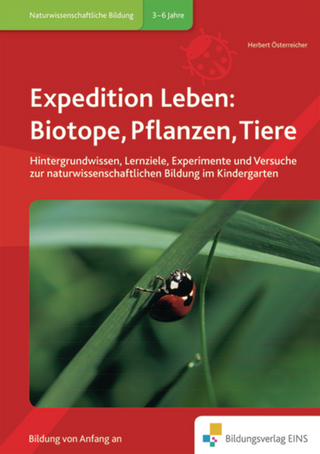 Handbücher für die frühkindliche Bildung / Expedition Leben: Biotope, Pflanzen, Tiere