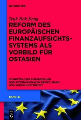 Reform des europ&auml;ischen Finanzaufsichtssystems als Vorbild f&uuml;r Ostasien - Teuk Rok Kang