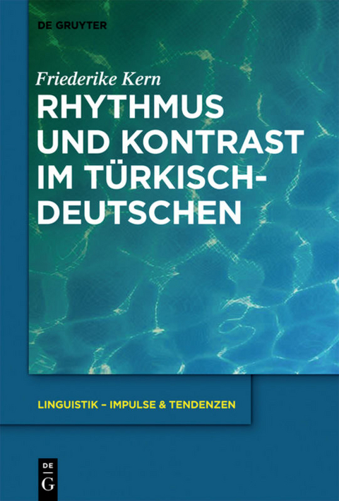 Rhythmus und Kontrast im T&uuml;rkischdeutschen - Friederike Kern