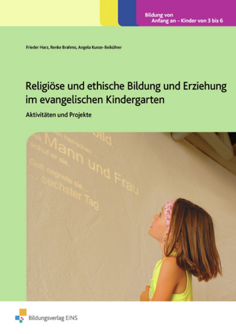 Handb&uuml;cher f&uuml;r die fr&uuml;hkindliche Bildung / Religi&ouml;se und ethische Bildung und Erziehung im evangelischen Kindergarten - Renke Brahms, Frieder Harz, Angela Kunze-Beik&uuml;fner